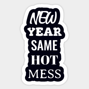 New Year Same Hot Mess Sticker